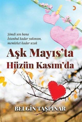 Aşk Mayıs'ta Hüzün Kasım'da - Belgin Taşpınar - Cinius Yayınevi