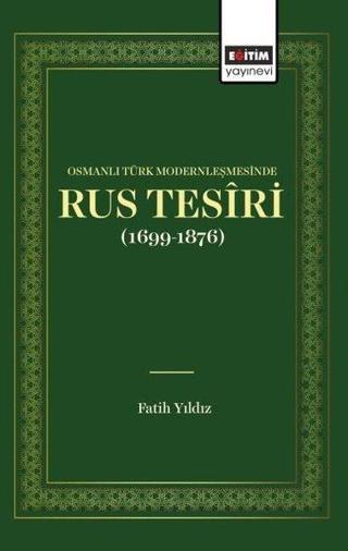 Rus Tesiri-Osmanlı Türk Modernleşmesinde - Fatih Yıldız - Eğitim Yayınevi