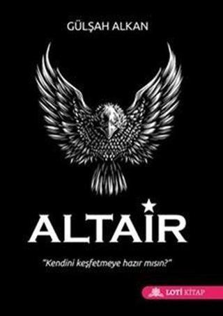 Altair-Kendini Keşfetmeye Hazır mısın? - Gülşah Alkan - Loti Kitap