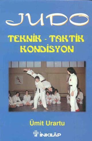 Judo - Teknik - Taktik - Kondisyon - Ümit Urartu - İnkılap Kitabevi Yayınevi