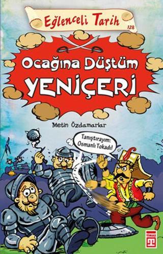 Eğlenceli Tarih - Ocağına Düştüm Yeniçeri - Metin Özdamarlar - Timaş Yayınları