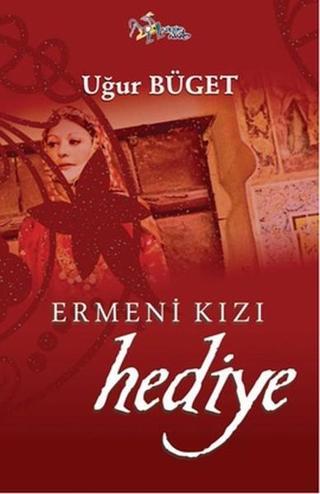 Ermeni Kızı Hediye - Uğur Büget - Kültür Ajans Tanıtım ve Organizasyo