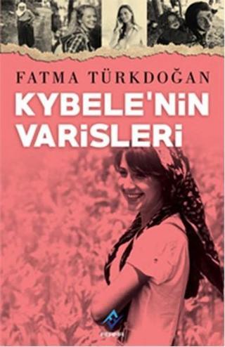 Kybele'nin Varisleri - Fatma Türkdoğan - Anatolia Kültür