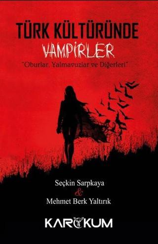 Türk Kültüründe Vampirler - Seçkin Sarpkaya - Karakum