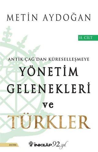 Antik Çağ'dan Küreselleşmeye Yönetim Gelenekleri ve Türkler 2.Cilt Metin Aydoğan İnkılap Kitabevi Yayinevi