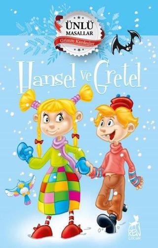 Hansel ve Gretel - Ünlü Masallar - Grimm Kardeşler - Ren Kitap Yayinevi