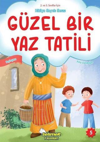 Güzel Bir Yaz Tatili - Paylaşma - 2. ve 3. Sınıflar için Hikaye Sepeti Serisi - Filiz Gündoğan - Selimer