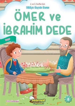 Ömer ve İbrahim Dede - Saygı - 2. ve 3. Sınıflar için Hikaye Sepeti Serisi - Filiz Gündoğan - Selimer
