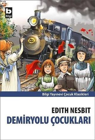 Demiryolu Çocukları - Edith Nesbit - Bilgi Yayınevi