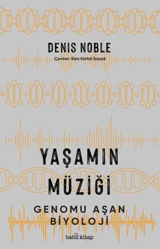 Yaşamın Müziği - Genomu Aşan Biyoloji - Denis Noble - Babil Kitap