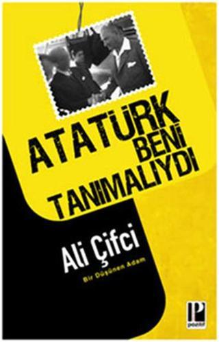 Atatürk Beni Tanımalıydı - Ali Çifci - Pozitif Yayıncılık