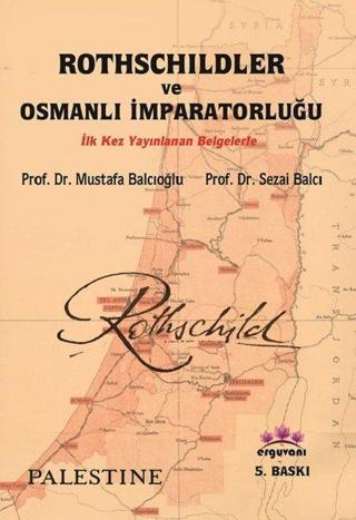 Rothschildler ve Osmanlı İmparatorluğu - Mustafa Balcıoğlu - Erguvani