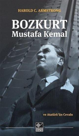 Bozkurt Mustafa Kemal - Harold C: Armstrong - Kaynak Yayınları