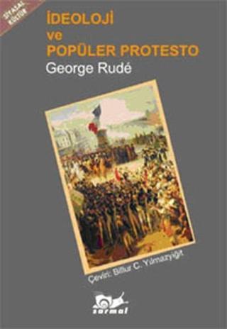 İdeoloji ve Popüler Protesto - George Rude - Sarmal Yayınevi