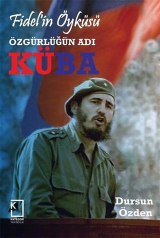 Fidel'in Öyküsü-Özgürlüğün Adı Küba - Dursun Özden - Kategori