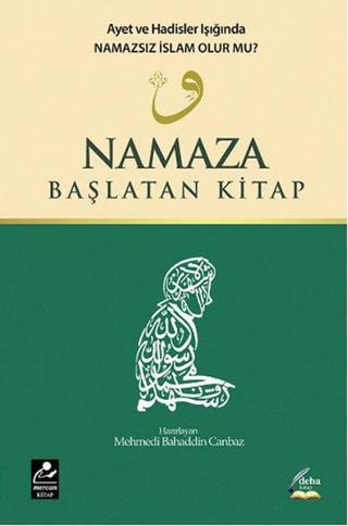 Namaza Başlatan Kitap - Mehmedi Bahaddin Canbaz - Mercan Kitap