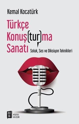 Türkçe Konuşturma Sanatı-Soluk Ses ve Diksiyon Teknikleri - Kemal Kocatürk - Mona