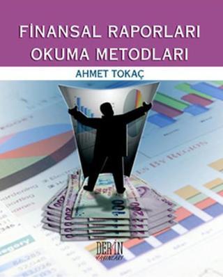 Finansal Raporları Okuma Metodları - Ahmet Tokaç - Derin Yayınları