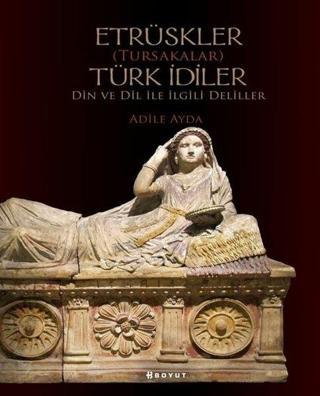 Etrüskler Türk İdiler - Din ve Dil ile ilgili Deliller - Adile Ayda - Boyut Yayın Grubu