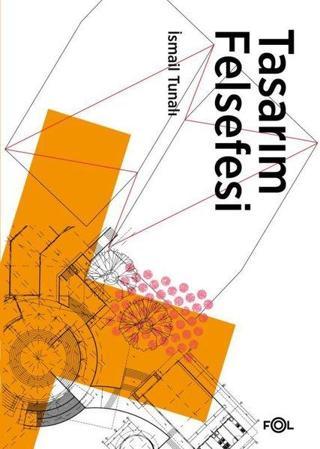 Tasarım Felsefesi - İsmail Tunalı - Fol Kitap