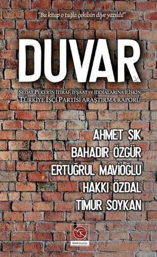 Duvar: Sedat Peker'in İtiraf İfşaat ve İddialarına İlişkin Türkiye İşçi Partisi Araştırma Raporu - Bahadır Özgür - İleri Kitaplığı