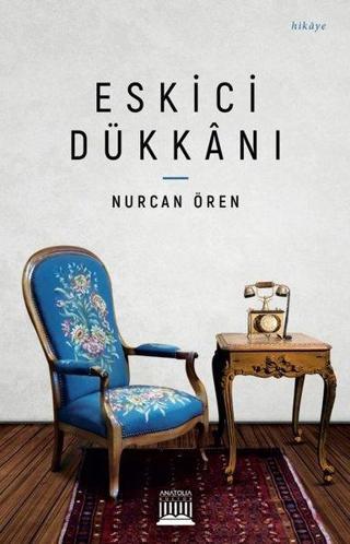 Eskici Dükkanı - Nurcan Ören - Anatolia Kültür