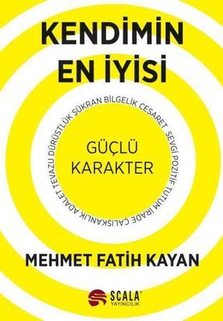 Kendimin En İyisi - Güçlü Karakter - Mehmet Fatih Kayan - Scala Yayıncılık