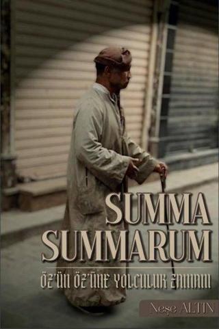 Summa Summarum - Öz'ün Öz'üne Yolculuk Zamanı - Neşe Altın - Sokak Kitapları Yayınları
