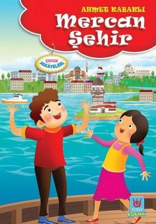 Mercan Şehir-Çocuk Hikayeleri - Ahmet Kabaklı - Türk Edebiyatı Vakfı Yayınları