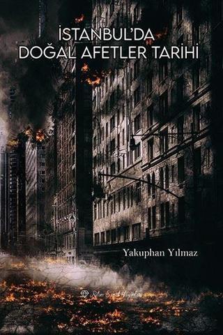 İstanbul'da Doğal Afetler Tarihi - Yakuphan Yılmaz - Ritim Sanat Yayınları
