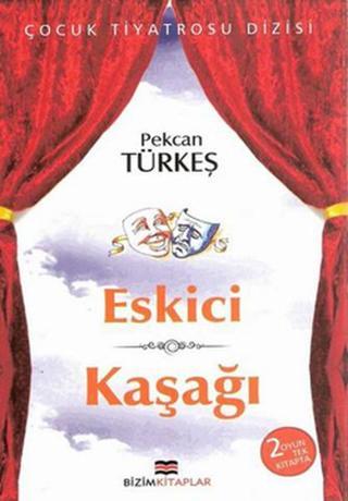 Eskici - Kaşağı - Pekcan Türkeş - Bizim Kitaplar