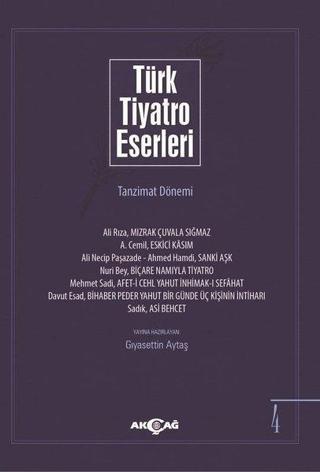 Türk Tiyatro Eserleri 4-Tanzimat Dönemi - Gıyasettin Aytaş - Akçağ Yayınları