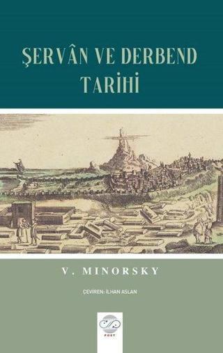 Şervan ve Derbend Tarihi - Peter V. Minorsky - Post Yayın