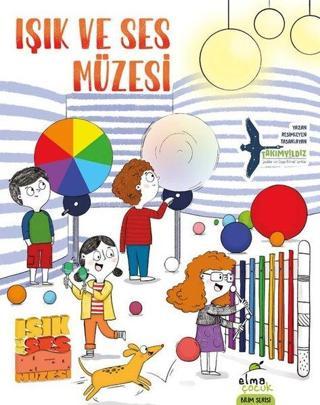 Işık ve Ses Müzesi - Bilim Serisi - Elma Yayınevi