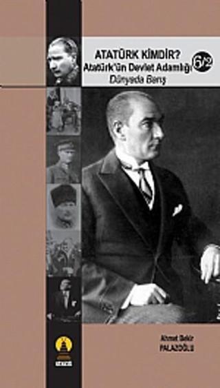 Atatürk Kimdir? Atatürk'ün Devlet Adamlığı - Dünyada Barış 6-2 - Ahmet Bekir Palazoğlu - Ebabil