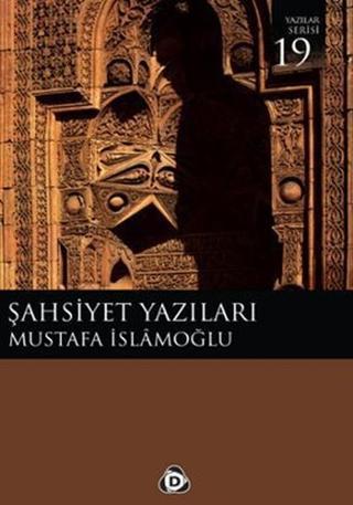 Şahsiyet Yazıları - Mustafa İslamoğlu - Düşün Yayınları