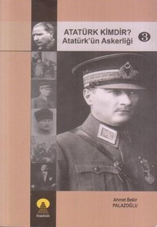 Atatürk Kimdir? Atatürk'ün Askerliği 3 - Ahmet Bekir Palazoğlu - Ebabil