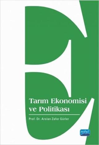 Tarım Ekonomisi ve Politikası - Arslan Zafer Gürler - Nobel Akademik Yayıncılık