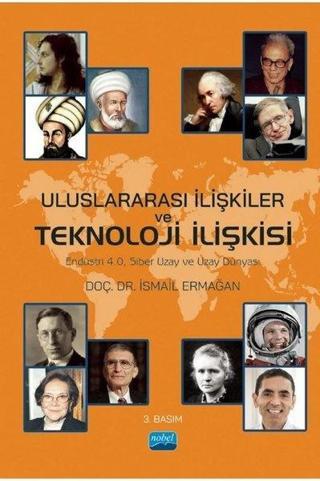 Uluslararası İlişkiler ve Teknoloji İlişkisi - İsmail Ermağan - Nobel Akademik Yayıncılık