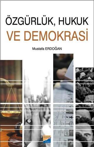Özgürlük Hukuk ve Demokrasi - Mustafa Erdoğan - Siyasal Kitabevi