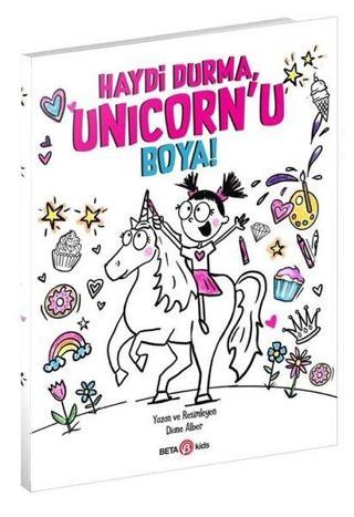Haydi Durma Unicorn'u Boya! - Diane Alber - Beta Kids