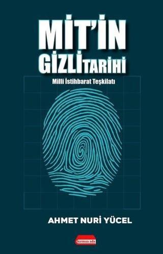 Mit'in Gizli Tarihi - Milli İstihbarat Teşkilatı - Ahmet Nuri Yücel - Kırmızı Ada Yayınları