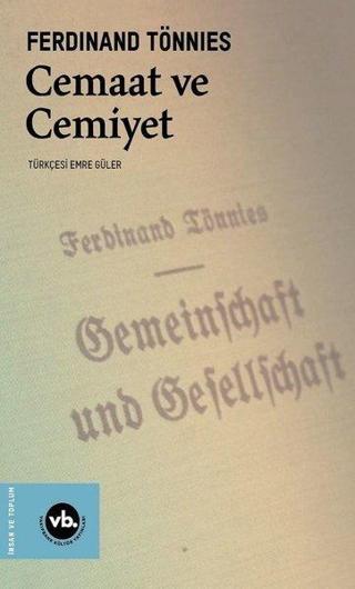 Cemaat ve Cemiyet - Ferdinand Tönnies - VakıfBank Kültür Yayınları