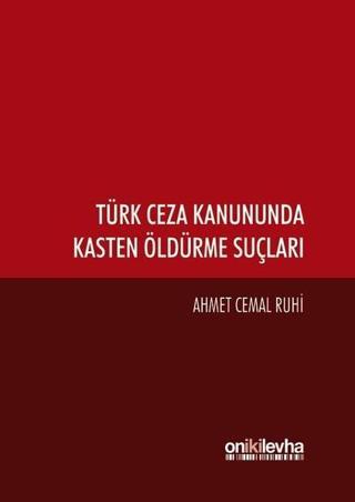 Türk Ceza Kanununda Kasten Öldürme Suçları - Ahmet Cemal Ruhi - On İki Levha Yayıncılık