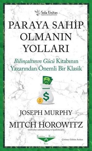 Paraya Sahip Olmanın Yolları - Bilinçaltının Gücü Kitabının Yazarından Önemli Bir Klasik - Joseph Murphy - Sola Unitas