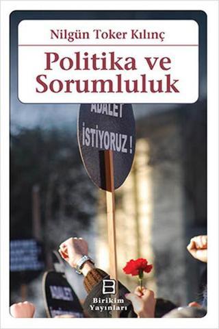 Politika ve Sorumluluk - Toker Kılınç - Birikim Yayınları
