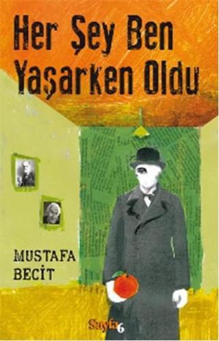 Her Şey Ben Yaşarken Oldu - Mustafa Becit - Sayfa 6