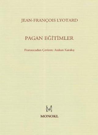 Pagan Eğitimler - Jean François Lyotard - Monokl