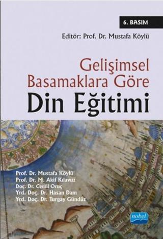 Gelişimsel Basamaklara Göre Din Eğitimi - Mustafa Köylü - Nobel Akademik Yayıncılık