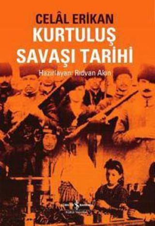 Kurtuluş Savaşı Tarihi - Celal Erikan - İş Bankası Kültür Yayınları
